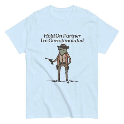 Hold On Partner I’m Overstimulated Shirt – Funny Cowboy Mental Health Tee