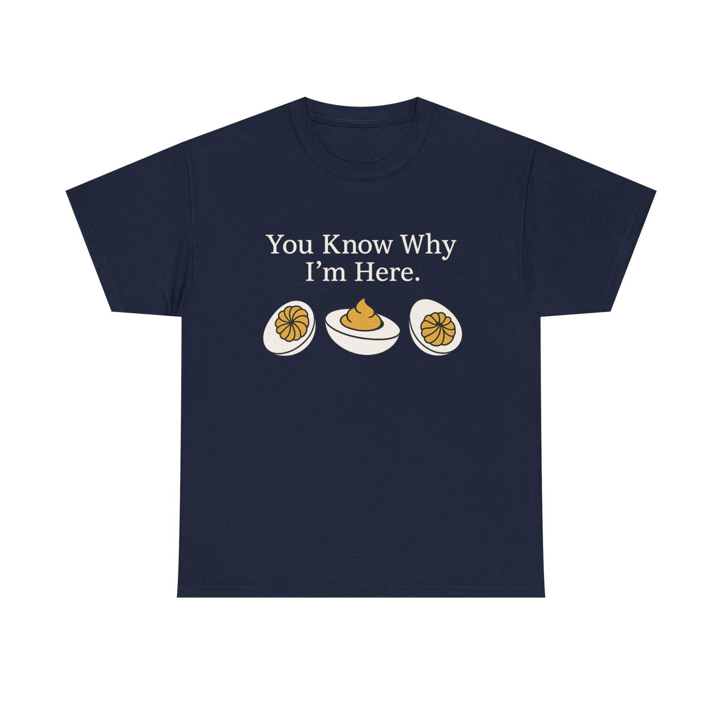 You Know Why I’m Here Deviled Egg Shirt – Funny Food Pun Unisex T-Shirt