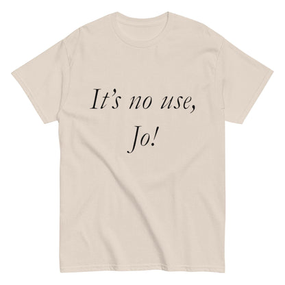 It’s No Use, Jo! Shirt – Vintage Book Quote Tee