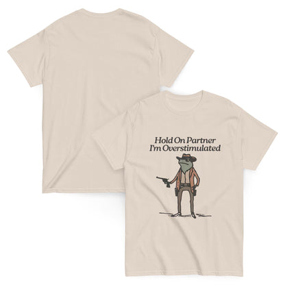 Hold On Partner I’m Overstimulated Shirt – Funny Cowboy Mental Health Tee
