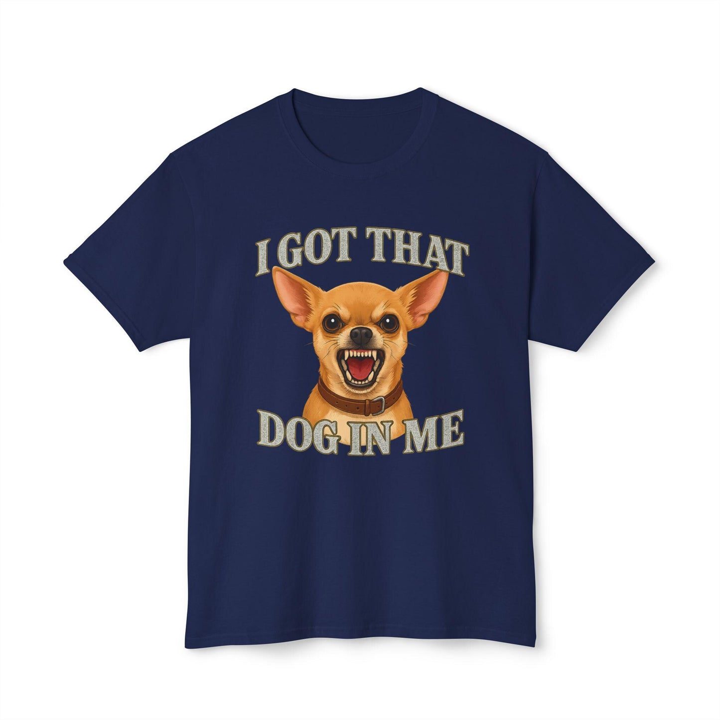 I Got That Dog In Me Shirt – Funny Chihuahua Meme Graphic Tee