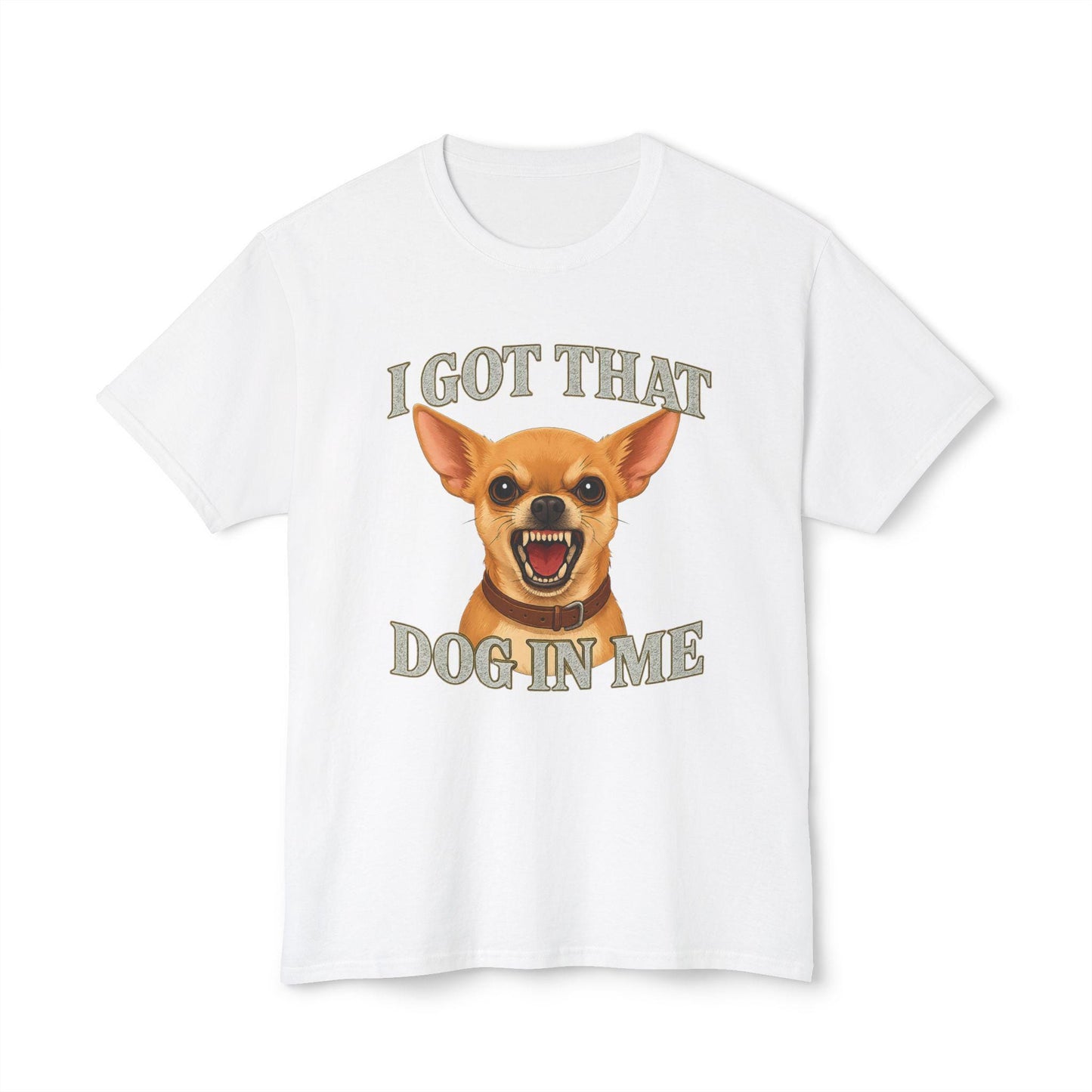 I Got That Dog In Me Shirt – Funny Chihuahua Meme Graphic Tee
