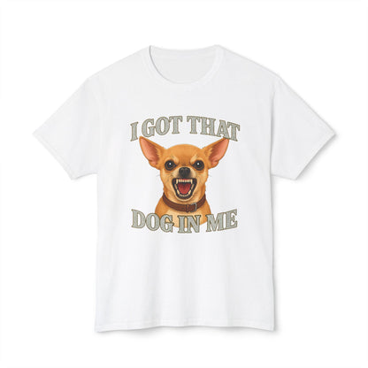 I Got That Dog In Me Shirt – Funny Chihuahua Meme Graphic Tee