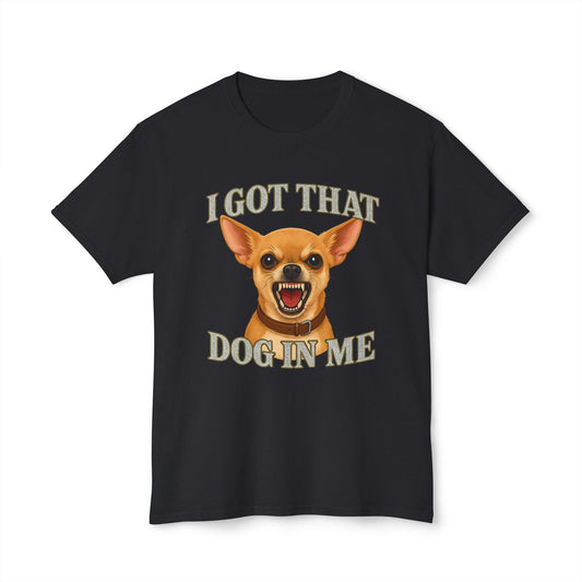 Black t-shirt with chihuahua graphic and text “I GOT THAT DOG IN ME”.