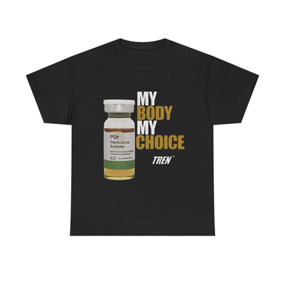 My Body My Choice Tren Shirt - Funny Gym Meme T-Shirt with Trenbolone Graphic for Bodybuilders and Fitness Enthusiasts