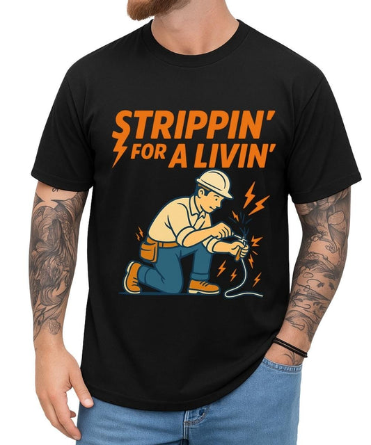 Black t-shirt with “Strippin’ For a Livin’” text and a cartoon electrician graphic
