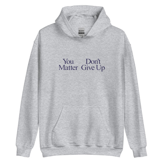 Heather gray pullover hoodie with navy text reading “You Matter” and “Don’t Give Up”.